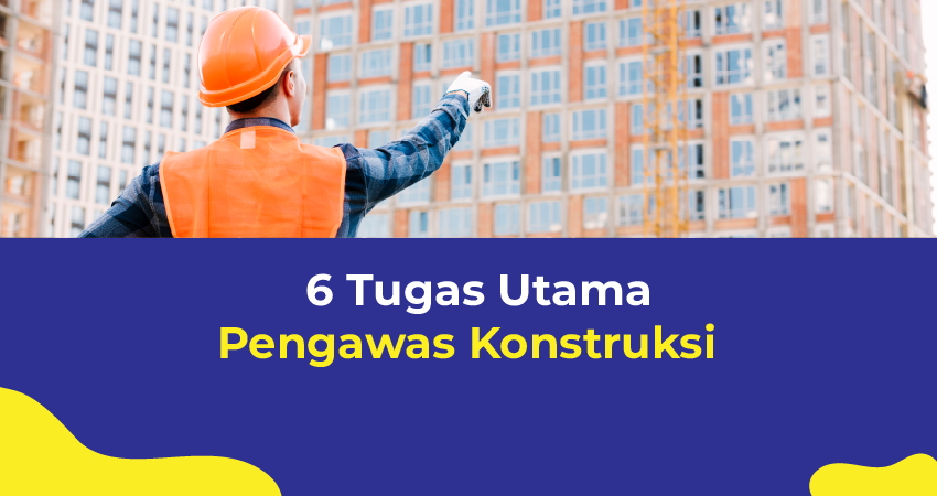 tugas pengawas konstruksi