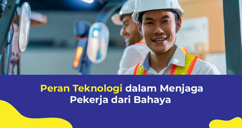 peran teknologi dalam meningkatkan keselamatan kerja