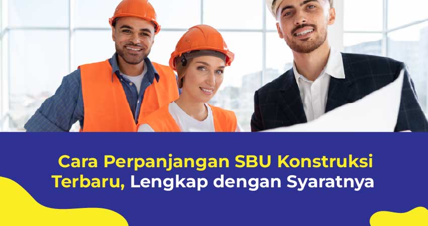 Cara Perpanjangan SBU Konstruksi